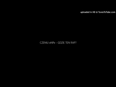 CZENIU eNPe - GDZIE TEN RAP?