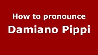 How to pronounce Damiano Pippi