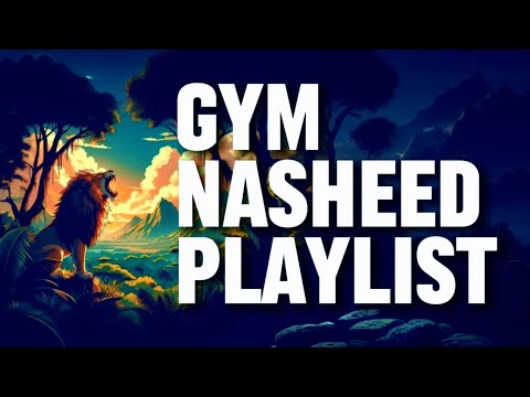 Ultimate Gym Nasheed Playlist - GYM Nasheed for Muslims - Best nasheed for your training & workout!