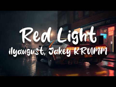 ilyaugust, Jakey KRUMM - Red Light (Lyrics)