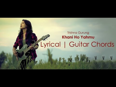 Trishna Gurung - Khani ho yahmu lyrical video with guitar chords