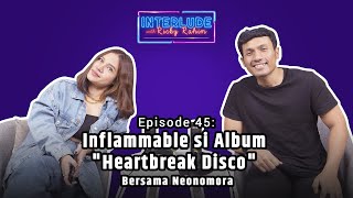 Download lagu Inflammabble si Album Heartbreak Disco (Bersama Neonomora) | INTERLUDE Eps 45 mp3 Download lagu Inflammabble si Album Heartbreak Disco (Bersama Neonomora) | INTERLUDE Eps 45 mp3