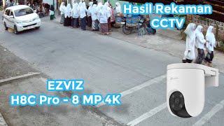 Review Outdoor CCTV 🔥 Hasil Rekaman CCTV EZVIZ H8c Pro - 8MP 4K Ultra HD🔥🔥