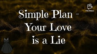 Simple Plan - Your Love is a Lie 《Lyrics》