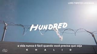 Hundred - Khalid (Legendado/Tradução)