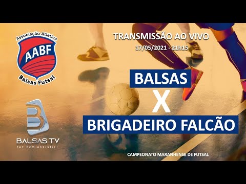 TRANSMISSÃO BALSAS X BRIGADEIRO FALCÃO - CAMPEONATO MARANHENSE DE FUTSAL - 17/05/2021