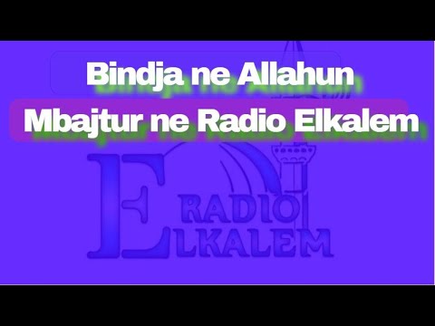 "Bindja ne Allahun" e mbajtur ne radio El Kalem "Sheikh Musab ef  Lusjani"