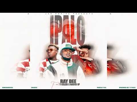 Ray Dee Ft. Y Celeb & Naachi LP - IPALO (Official Audio)