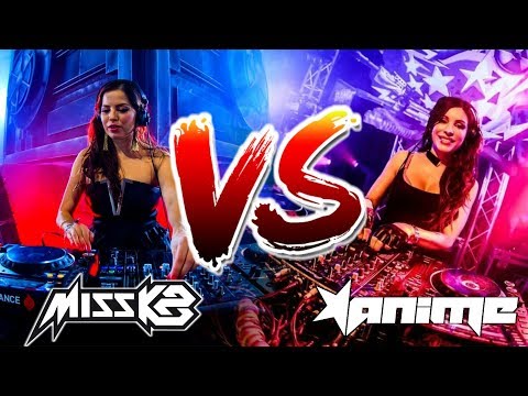 MISS K8 VS DJ ANIME