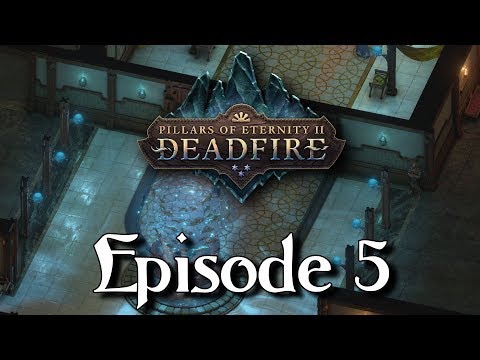 Pillars of Eternity II: Deadfire - Episode 5