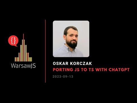⚡️Lightning talk - Oskar Korczak - Porting JS to TS with ChatGPT