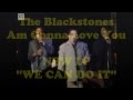 The Blackstones Am Gonna Love You - We Can Do It