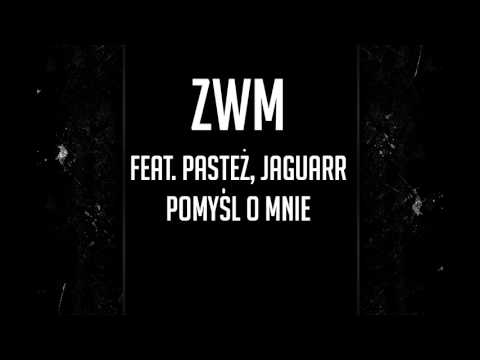 ZWM feat. Pasteż, Jaguarr - Pomyśl o mnie
