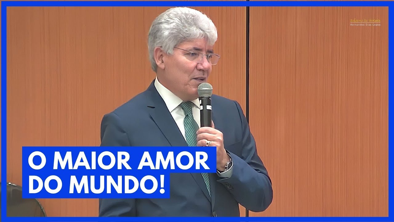O MAIOR AMOR DO MUNDO! - Hernandes Dias Lopes
