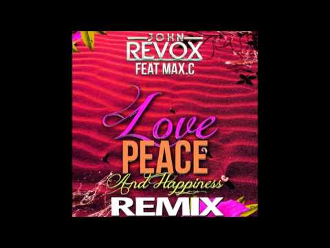 John Revox Feat Max C - Love Peace & Happiness (Adrien Toma Remix)