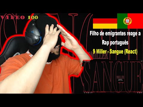 9 Miller -Sangue (React) I 100 Videos no canal ESPECIAL Filho de Emigrantes reage a Rap português#89