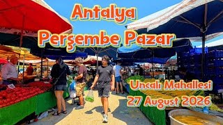 ANTALYA Konyaaltı Uncalı Neighborhood Thursday Market Aug 27, 2026 #an