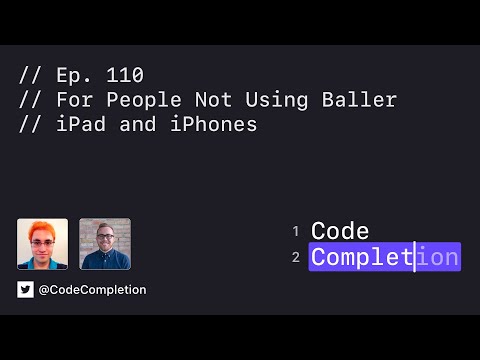 Code Completion Episode 110: For People Not Using Baller iPads and iPhones thumbnail