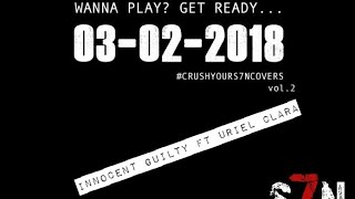 S7N - Innocent Guilty Ft Uriel Clara #CrushYourCovers