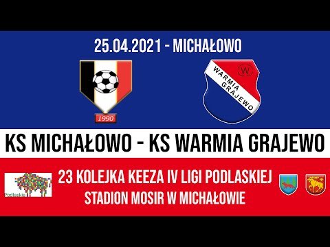 25.04.2021 IV LIGA PODLASKA (24 kolejka) KS Michałowo - WARMIA Grajewo