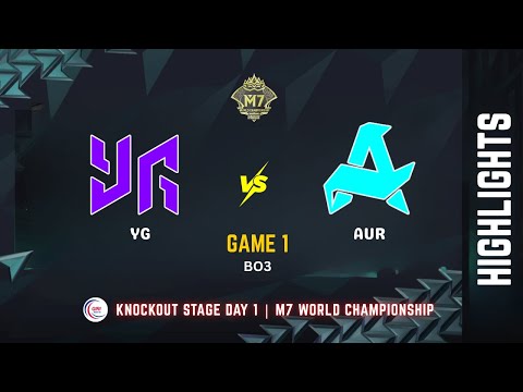 YG vs AUR Game 1 Highlights | BO3 | M7 World Championship