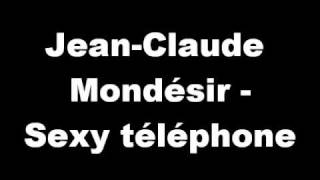 Jean-Claude Mondésir - Sexy téléphone