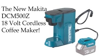 The NEW Makita DCM500Z 18V LXT Lithium-Ion Cordless Coffee Maker