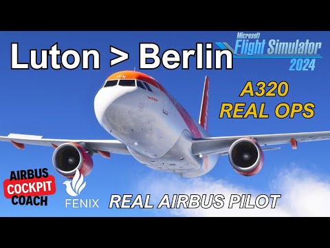 REAL Airbus Pilot Flies Luton to Berlin | Full Fenix A320 Flight in MSFS 2024