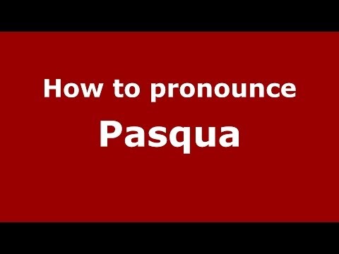 How to pronounce Pasqua