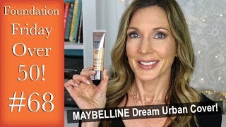 Foundation Friday Over 50 | Maybelline Dream Urban Cover!