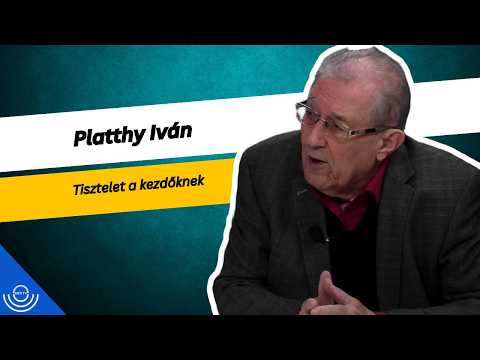 Pirkadat: Platthy Iván – Tisztelet a kezdőknek