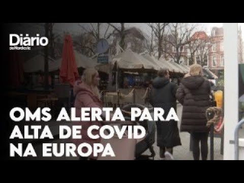 OMS alerta para alta de casos de Covid-19 na Europa após queda
