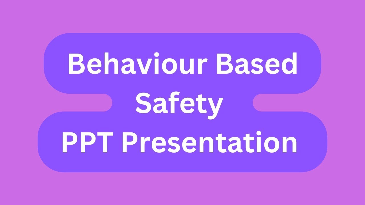 Behavior Based Safety PPT Presentation Seminar Download: Meaning, Examples, Checklists