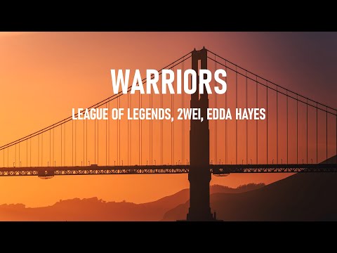 League Of Legends, 2WEI, Edda Hayes - Warriors - (Lyrics)