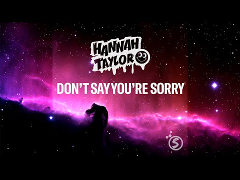 DJ Hannah Taylor - Don't Say You're Sorry