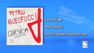 Petru Guelfucci - Canta Incu Me - Single - Les Plus Grandes Chansons Corses