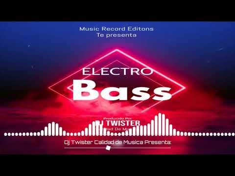 Electro Bass |Dj Twister Calidad De Musica Music Record Editions