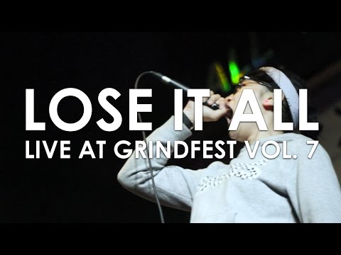 Lose It All Live at Grindfest #7