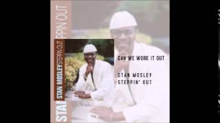 &quot;CAN WE WORK IT OUT&quot; - STAN MOSLEY