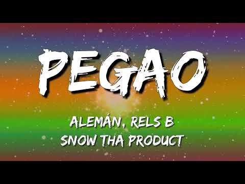 Rels B, Snow Tha Product, Alemán - PEGAO (Letra\Lyrics)