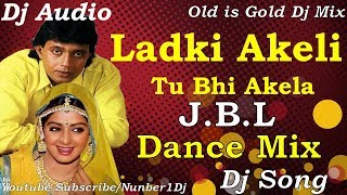 Download lagu Ladki Akeli Tu Bhi Akela (Old Hindi Dance Mix) Dj Song mp3
