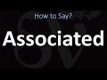 How to Pronounce Associated? (2 WAYS!) British Vs US/American English Pronunciation