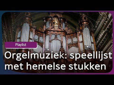 Orgelmuziek: playlist met 2 uur muziek en beelden van kerken en orgels | NPO Klassiek