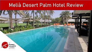 Melià Desert Palm Hotel Review | Dubai 2022