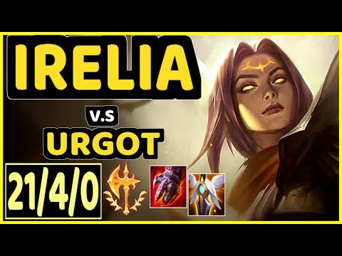 FENIX (IRELIA) vs URGOT - 21/4/0 KDA TOP GAMEPLAY - NA Ranked GRANDMASTER