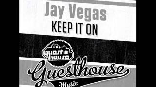 Jay Vegas  Keep it On (Original Mix)