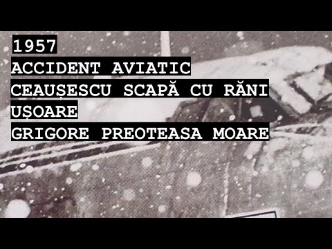 În accidentul aviatic din 1957 Ceaușescu este rănit iar Grigore Preoteasa este ucis!#ceausescu