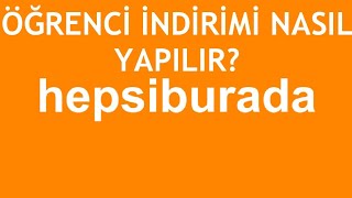 Hepsiburada Öğrenci İndirimi Nasıl Yapılır?