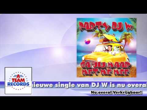 Party DJ W - Ga jij maar met me mee
