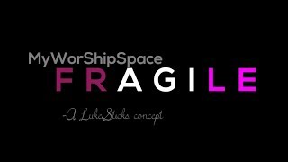 Fragile -Tasha Page-Lockhart (My Worship Space cover)
